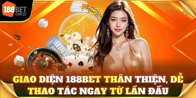 Giao diện 188Bet thân thiện, dễ thao tác ngay từ lần đầu