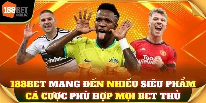 188Bet mang đến nhiều siêu phẩm cá cược phù hợp mọi bet thủ