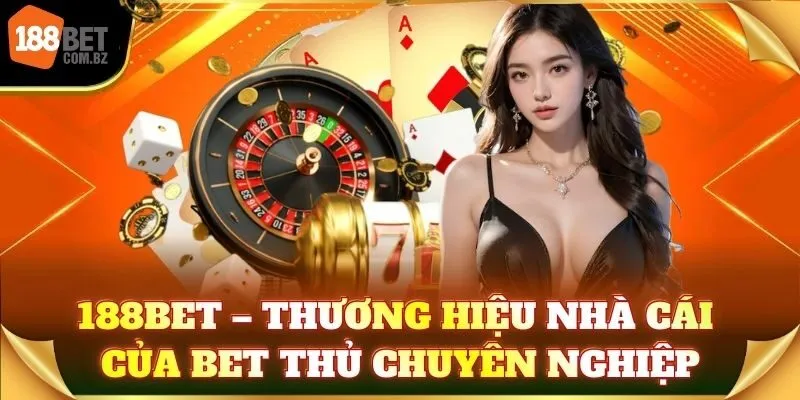 188Bet – Thương hiệu nhà cái quen thuộc của bet thủ chuyên nghiệp